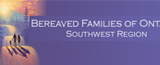 Bereaved Families of Ontario - Southwest Region